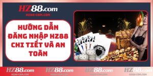 Hướng dẫn đăng nhập HZ88 chi tiết và an toàn