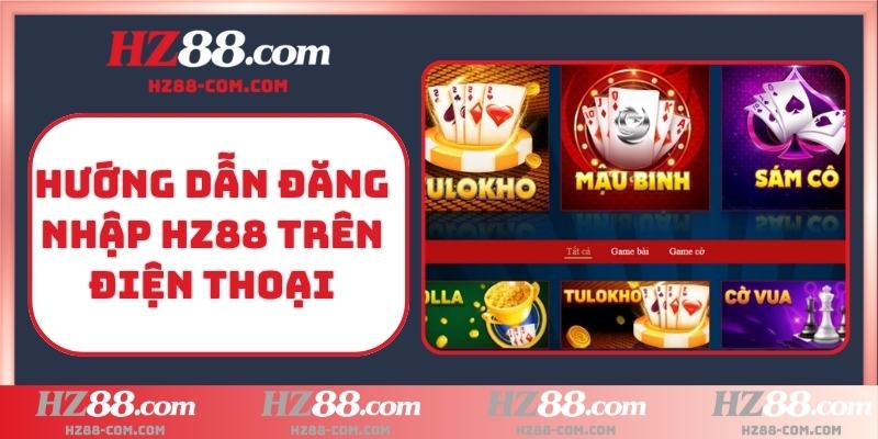 Hướng dẫn đăng nhập HZ88 trên điện thoại